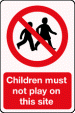 Children Must Not Play On This Site 400 x 600mm - Rigid Plastic 