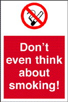 Don't Even Think About Smoking  200 x 300mm - Rigid Plastic 
