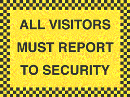All Visitors Must Report To Security
